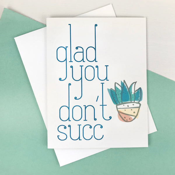 Glad You Don't Succ Succulent Card