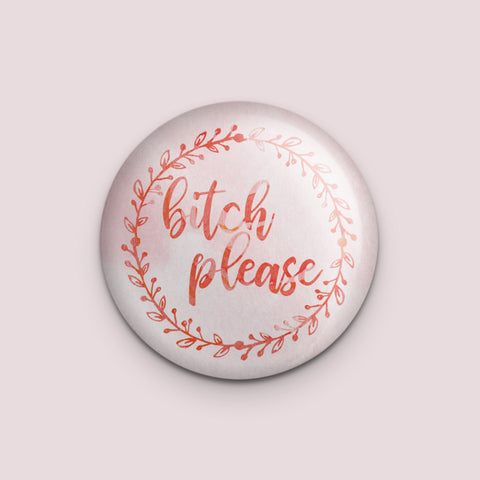 Bitch Please Pin