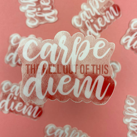 Carpe the Hell out of this Diem Vinyl Sticker