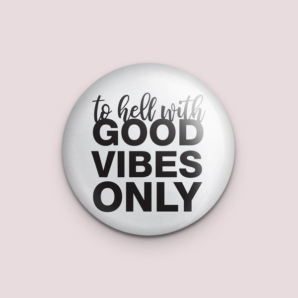To Hell with Good Vibes Only Magnet or Mirror
