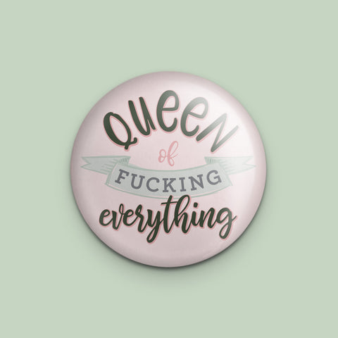 Queen of Fucking Everything Pin