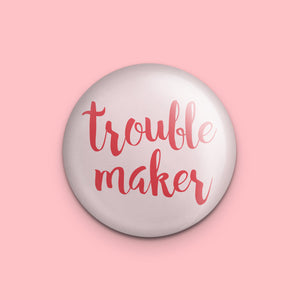 Trouble Maker Magnet or Mirror